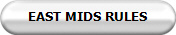EAST MIDS RULES